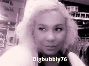 Bigbubbly76