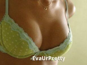 EvaUrPretty