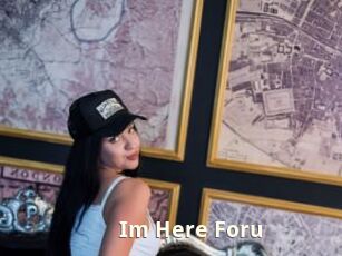 Im_Here_Foru