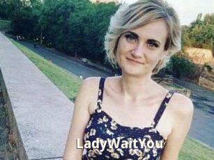 LadyWaitYou