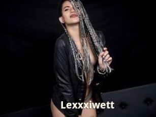 Lexxxiwett