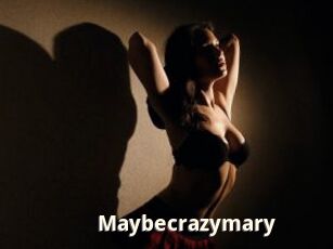 Maybecrazymary