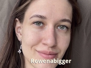 Rowenabigger
