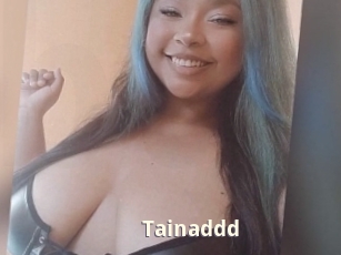 Tainaddd