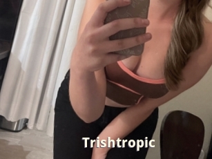 Trishtropic